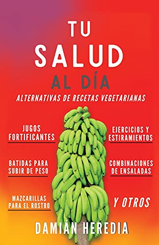 Tu Salud Al Di?ú?í: Alternativas De Recetas Vegetarianas Y Otros (Spanish Edition)