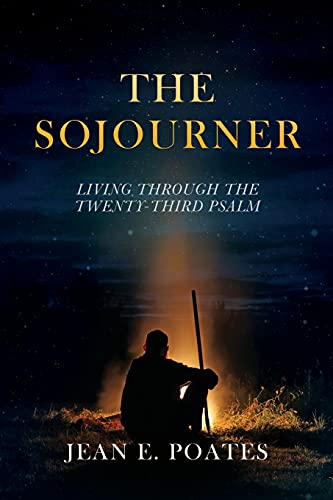 The Sojourner: Living Through The Twenty-Third Psalm - 9781662827952