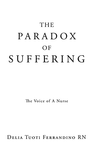The Paradox Of Suffering : The Voice Of A Nurse