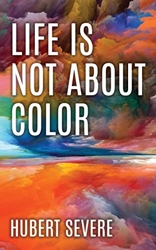 Life Is Not About Color