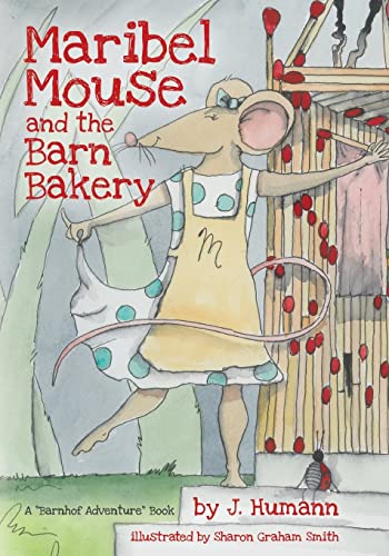 Maribel Mouse: (And The Barn Bakery) (The Barnhof Adventures) - 9781662923029