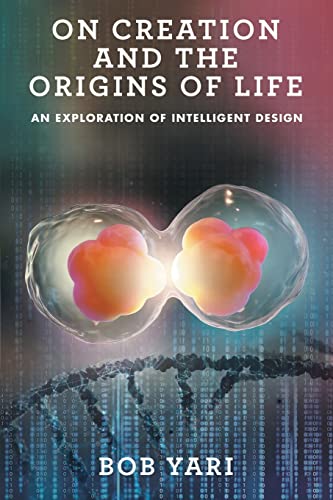 On Creation And The Origins Of Life: An Exploration Of Intelligent Design