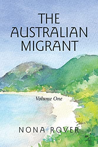 The Australian Migrant: Volume One - 9781664104518