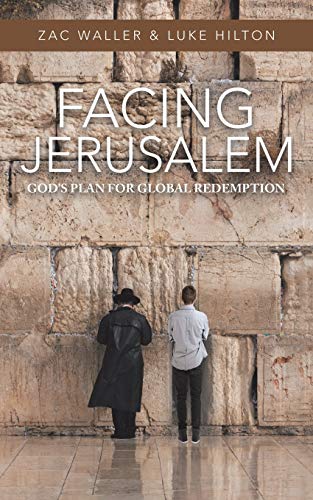 Facing Jerusalem: God?Æs Plan for Global Redemption