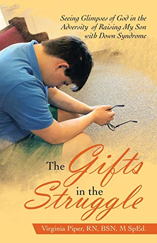 The Gifts in the Struggle: Seeing Glimpses of God in the Adversity of Raising My Son With Down Syndrome