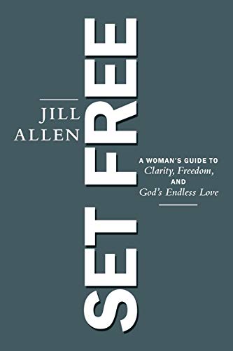 Set Free: A Woman's Guide To Clarity, Freedom, And God's Endless Love - 9781664226852