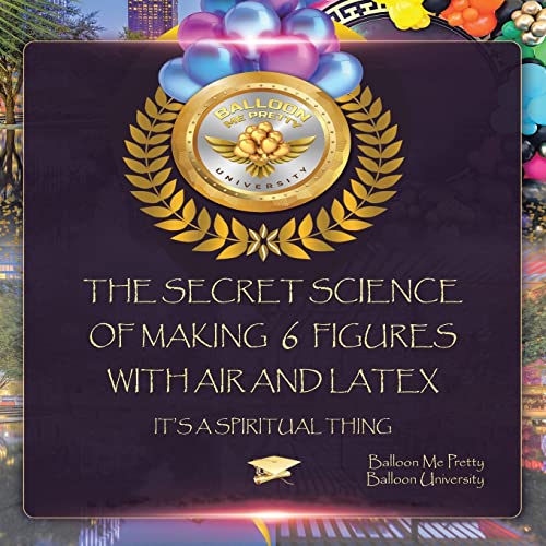 The Secret Science Of Making 6 Figures With Air And Latex: It?S A Spiritual Thing