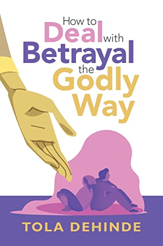 How to Deal With Betrayal the Godly Way