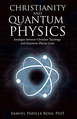 Christianity And Quantum Physics: Analogies Between Christian Teachings And Quantum Physics Laws