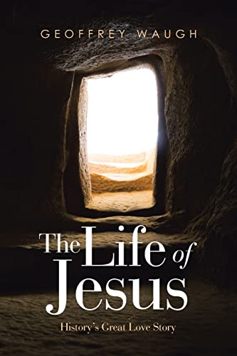 The Life Of Jesus: History?ÆS Great Love Story