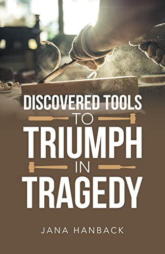 Discovered Tools To Triumph In Tragedy