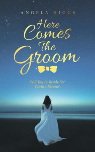 Here Comes The Groom: Will You Be Ready For Christ's Return?