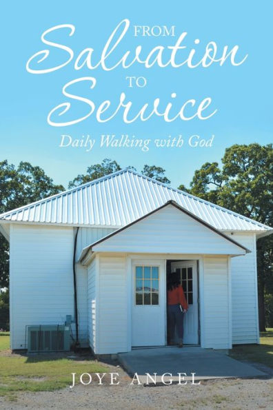 From Salvation To Service: Daily Walking With God - 9781664277281