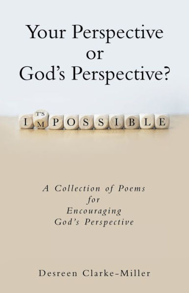 Your Perspective Or God's Perspective?: A Collection Of Poems For Encouraging God's Perspective - 9781664277953