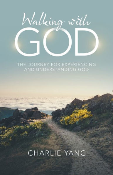 Walking With God : The Journey For Experiencing And Understanding God - 9781664278042