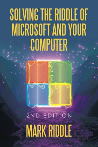 Solving the Riddle of Microsoft And Your Computer: 2nd Edition