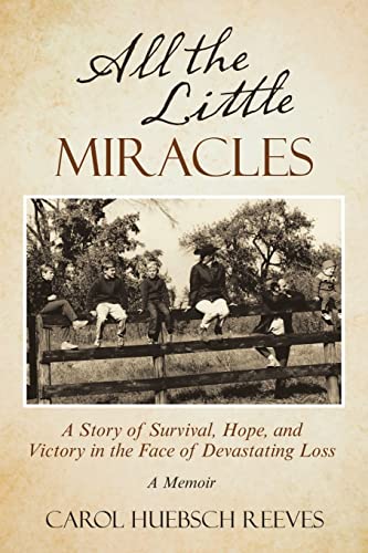 All The Little Miracles: A Story Of Survival, Hope, And Victory In The Face Of Devastating Loss A Memoir - 9781665716109