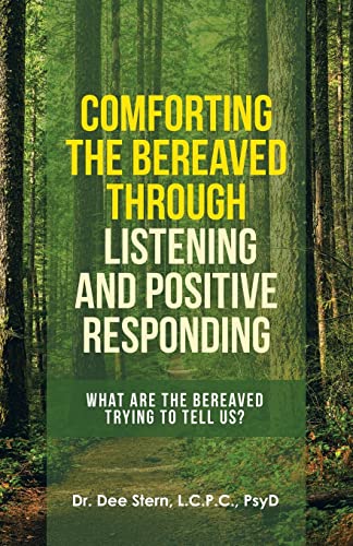 Comforting The Bereaved Through Listening And Positive Responding: What Are The Bereaved Trying To Tell Us?