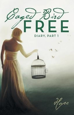 Caged Free Bird: Diary, Part 1
