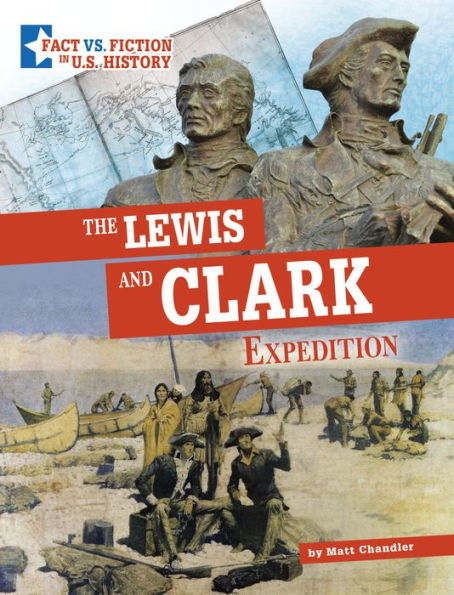 The Lewis And Clark Expedition: Separating Fact From Fiction (Fact Vs. Fiction In U.S. History) - 9781666339604