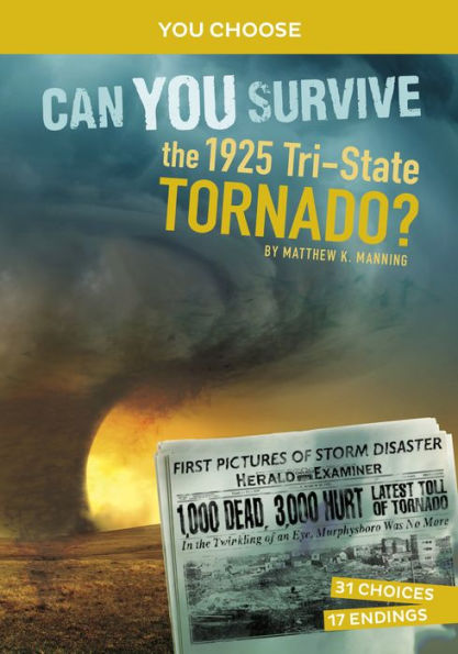 Can You Survive The 1925 Tri-State Tornado?: An Interactive History Adventure (You Choose: Disasters In History)