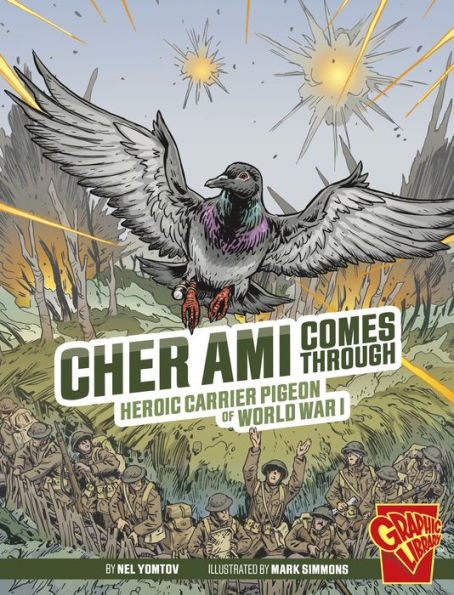 Cher Ami Comes Through: Heroic Carrier Pigeon Of World War I (Heroic Animals) - 9781666394030