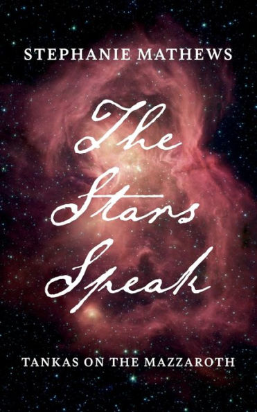 The Stars Speak: Tankas On The Mazzaroth