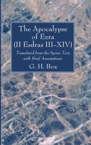 The Apocalypse of Ezra (II Esdras III-XIV): Translated from the Syriac Text, with Brief Annotations