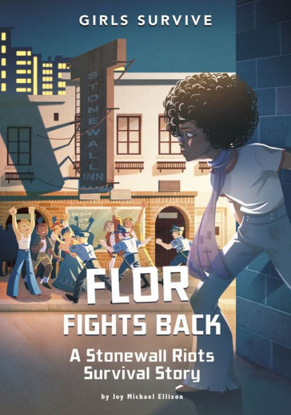 Flor Fights Back: A Stonewall Riots Survival Story (Girls Survive) - 9781669014454