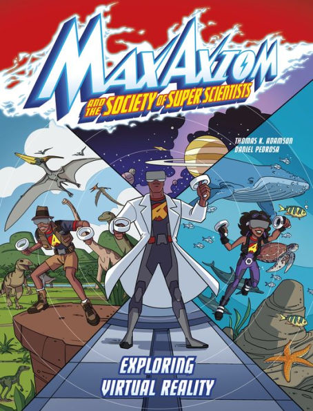 Exploring Virtual Reality (Max Axiom And The Society Of Super Scientists)