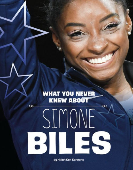 What You Never Knew About Simone Biles (Behind The Scenes Biographies) - 9781669040170