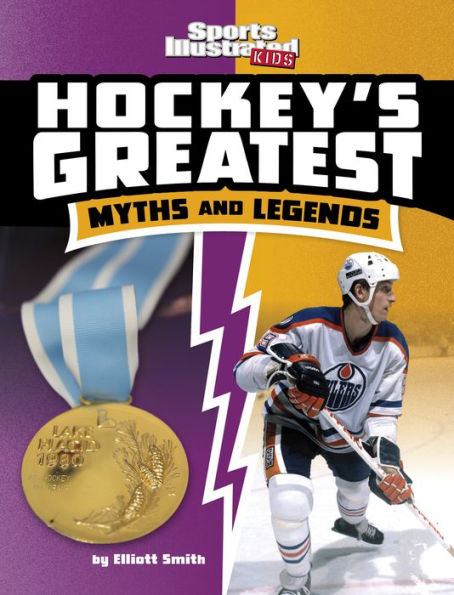 Hockey's Greatest Myths And Legends (Sports Illustrated Kids: Sports Greatest Myths And Legends)
