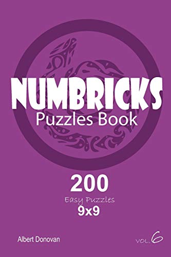 Numbricks - 200 Easy Puzzles 9X9 (Volume 6)