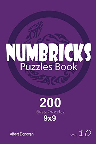 Numbricks - 200 Easy Puzzles 9X9 (Volume 10)