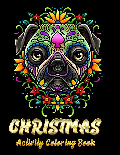 Christmas Activity Coloring Book: Awesome 100+ Coloring Animals, Birds, Mandalas, Butterflies, Flowers, Paisley Patterns, Garden Designs, And Amazing Swirls For Adults Relaxation - 9781670085696