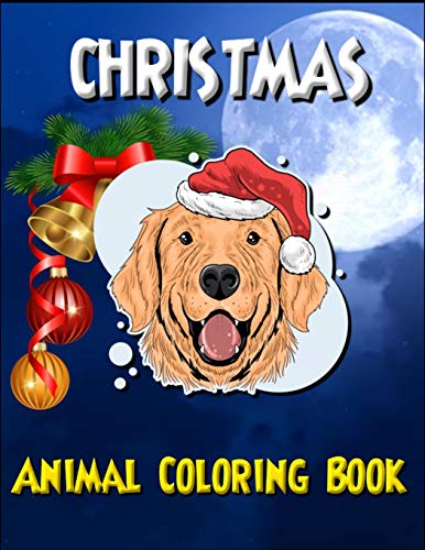 Christmas Animal Coloring Book: Awesome 100+ Coloring Animals, Birds, Mandalas, Butterflies, Flowers, Paisley Patterns, Garden Designs, And Amazing Swirls For Adults Relaxation