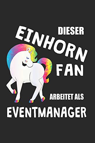 Dieser Einhorn Fan Arbeitet Als Eventmanager: (A5) 6X9 Zoll - Kariert - 120 Seiten - Geburtstags Geschenk (German Edition)