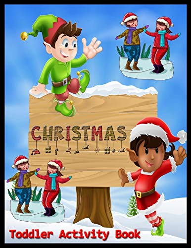 Christmas Toddler Activity Book: Christmas Activity Book: Coloring, Matching, Mazes, Drawing, Crosswords, Word Searches, Color By Number & Word Scrambles