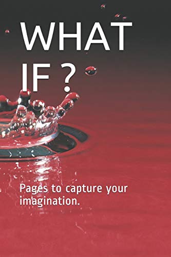 What If ?: Pages To Capture Your Imagination.