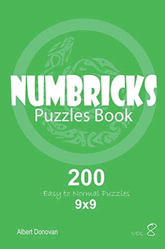 Numbricks - 200 Easy To Normal Puzzles 9X9 (Volume 8)