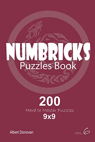 Numbricks - 200 Hard To Master Puzzles 9X9 (Volume 6)