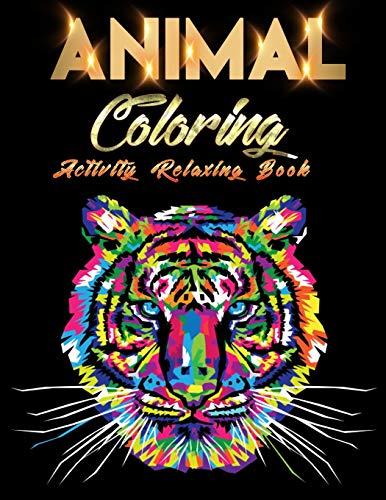 Animal Coloring Activity relaxing Book: Awesome 100+ Coloring Animals, Birds, Mandalas, Butterflies, Flowers, Paisley Patterns, ... and Amazing Swirls for Adults Relaxation