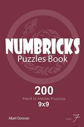 Numbricks - 200 Hard To Master Puzzles 9X9 (Volume 7)