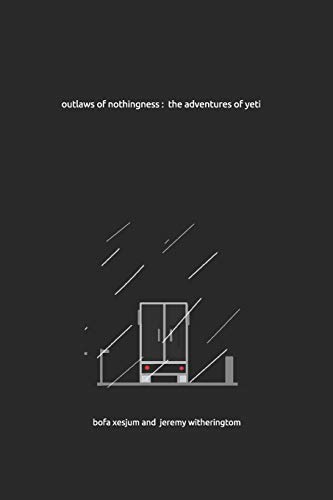 outlaws of nothingness: the adventures of yeti