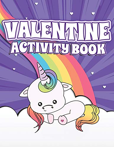 Valentine Activity Book: Fun Activity Workbook For Kids Ages 2-6 Featuring Unicorns, Rainbows & Sweet Treats Coloring Pages, Dot To Dot, Letters, Numbers And More!