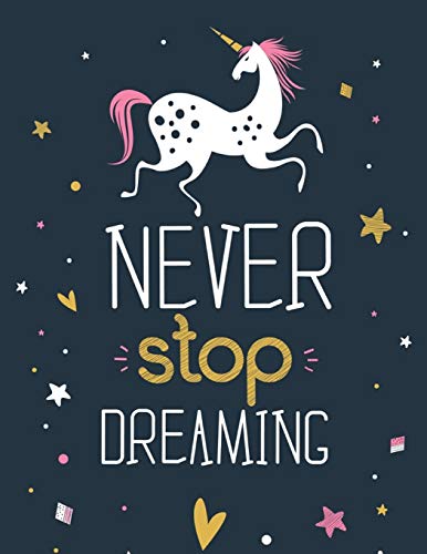 Never Stop Dreaming - (Unicorn): (Coloring Book Gift For Adults) Featuring Various Unicorn Designs Filled With Stress Relieving Patterns - Lovely ... Page For Adults) - Motivational Quote