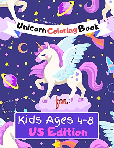 Unicorn Coloring Book For Kids Ages (4-8) Us Edition: Featuring Various Unicorn Designs Filled With Stress Relieving Patterns - Lovely Coloring Book ... (8.5? X 11?) (Coloring Page For Kids)