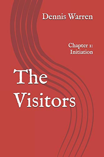 The Visitors: Chapter 1: Initiation
