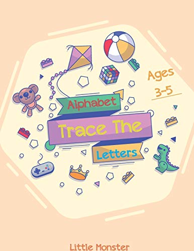 Alphabet Trace the Letters: The Big Book of Letter Tracing Practice for Toddlers| First Handwriting Workbook: Essential Preschool Skills for Ages 2-4 (Preschool Milestones Teach and Learn