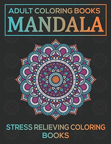 Adult Coloring Books Mandala : Stress Relieving Coloring Books: Relaxation Mandala Designs